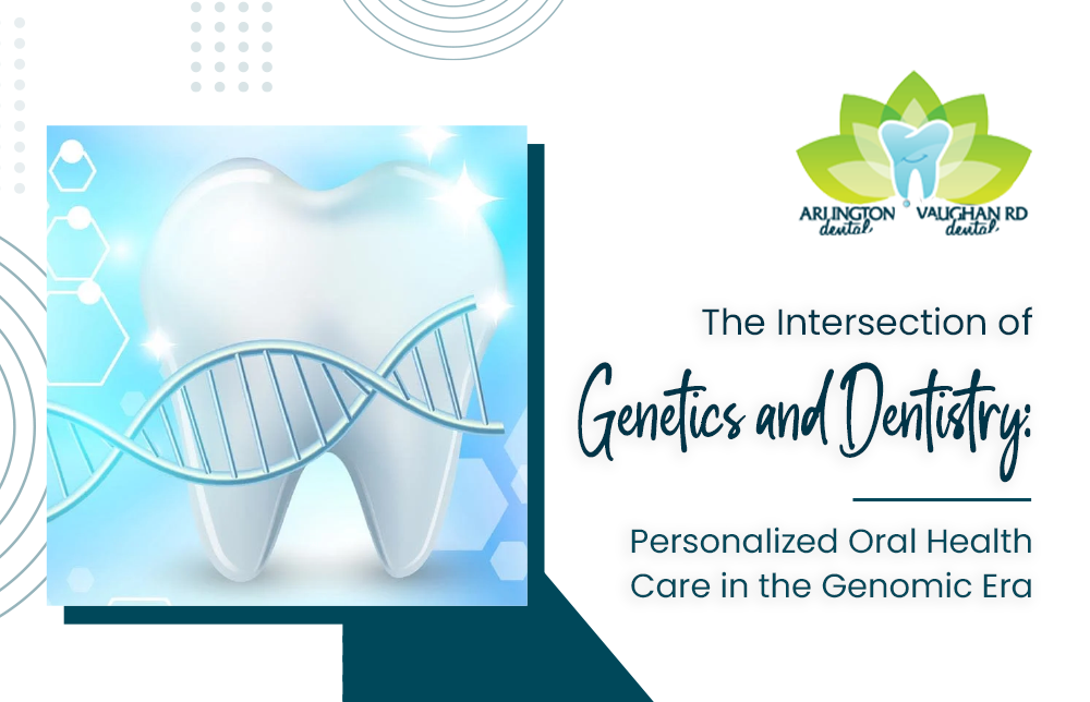 The Intersection of Genetics and Dentistry: Personalized Oral Health Care in the  Genomic Era