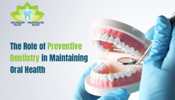 The Role of Preventive Dentistry in Maintaining Oral Health