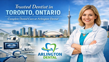 Trusted Dentist in Toronto, Ontario – Complete Dental Care at Arlington Dental