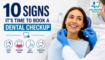 10 Signs It’s Time to Book a Dental Checkup